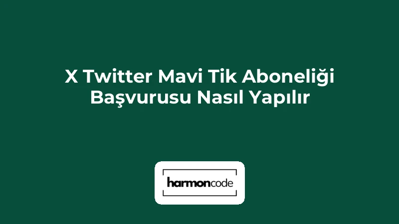 X Twitter Mavi Tik Aboneliği Başvurusu Nasıl Yapılır?